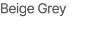Beige Grey
