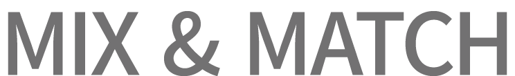 MIX & MATCH