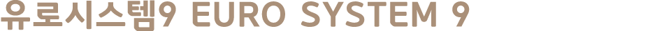      9 EURO SYSTEM 9