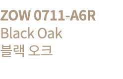ZOW 0711-A6R Black Oak      