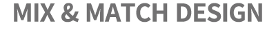 Mix & Match Design